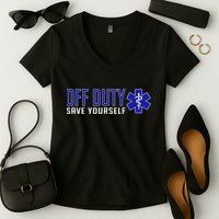 Off Duty Save Yourself EMT Women's V-Neck T-Shirt