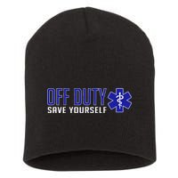 Off Duty Save Yourself EMT Short Acrylic Beanie