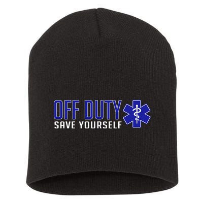 Off Duty Save Yourself EMT Short Acrylic Beanie