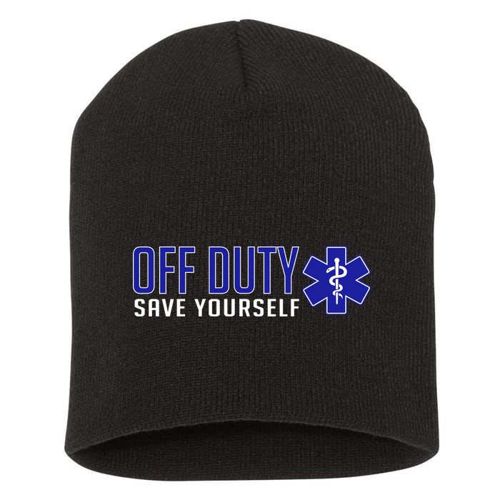 Off Duty Save Yourself EMT Short Acrylic Beanie