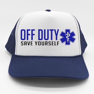 Off Duty Save Yourself EMT Trucker Hat