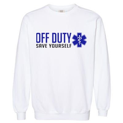 Off Duty Save Yourself EMT Garment-Dyed Sweatshirt