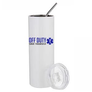 Off Duty Save Yourself EMT Stainless Steel Tumbler