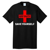 Off Duty Save Yourself Funny Lifeguard Tall T-Shirt