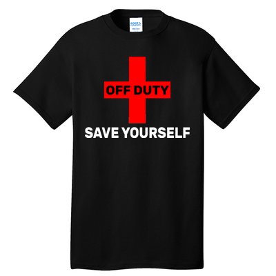 Off Duty Save Yourself Funny Lifeguard Tall T-Shirt