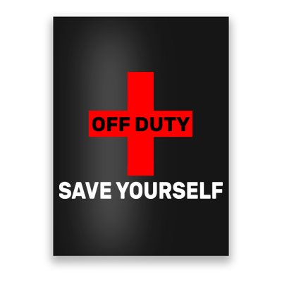 Off Duty Save Yourself Funny Lifeguard Poster