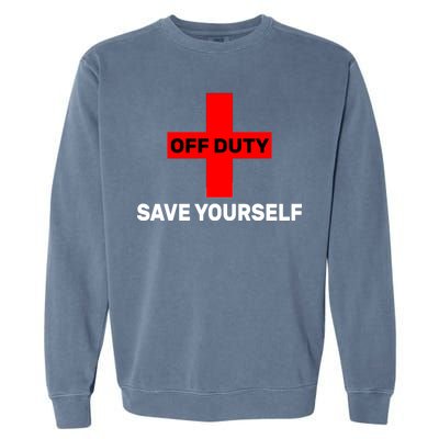 Off Duty Save Yourself Funny Lifeguard Garment-Dyed Sweatshirt