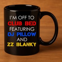 Off To Club Bed Featuring DJ Pillow and ZZ Blanky 11oz C Handle Ceramic Mug