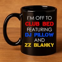 Off To Club Bed Featuring DJ Pillow and ZZ Blanky 11oz C Handle Ceramic Mug