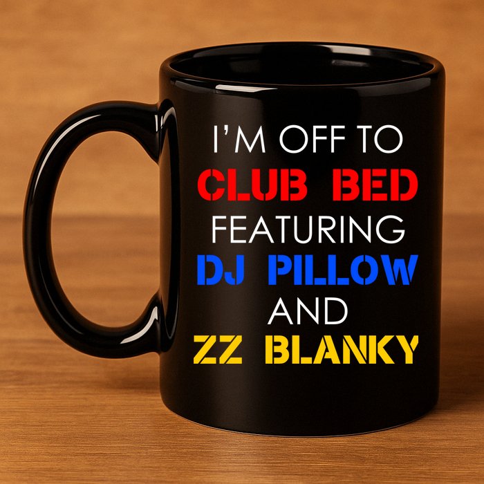 Off To Club Bed Featuring DJ Pillow and ZZ Blanky 11oz C Handle Ceramic Mug