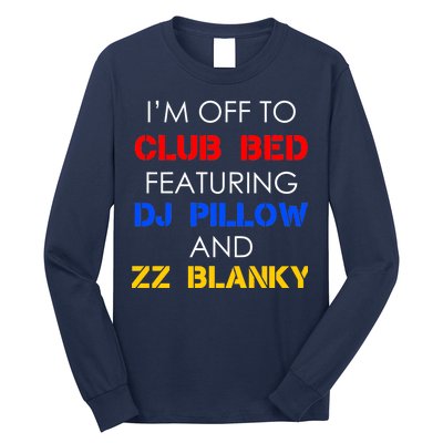 Off To Club Bed Featuring DJ Pillow and ZZ Blanky Long Sleeve Shirt