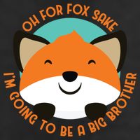 Oh For Fox Sake Going To Be The Big Brother TShir Cool Gift Cool Comfort Performance Bucket Hat