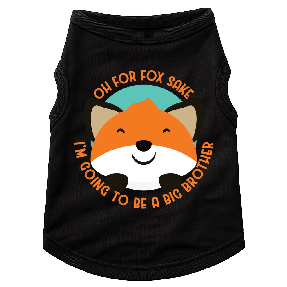 Oh For Fox Sake Going To Be The Big Brother TShir Cool Gift Doggie Tank