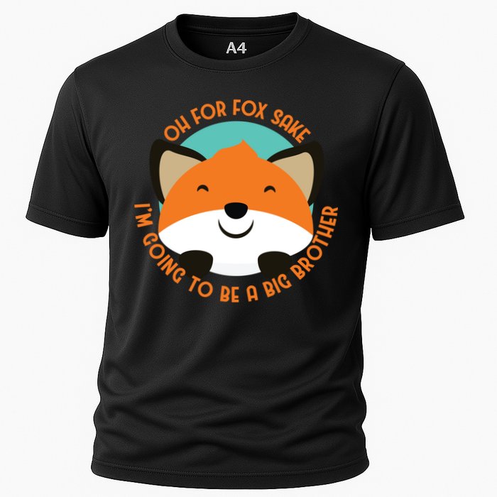 Oh For Fox Sake Going To Be The Big Brother TShir Cool Gift Cooling Performance Crew T-Shirt