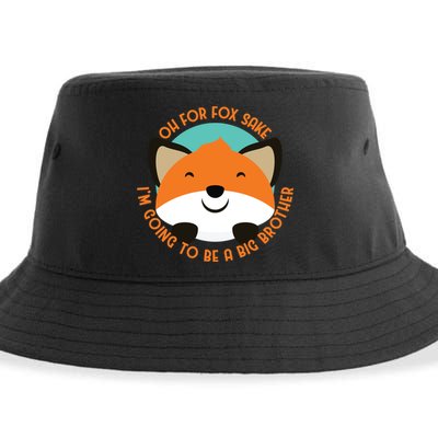 Oh For Fox Sake Going To Be The Big Brother TShir Cool Gift Sustainable Bucket Hat