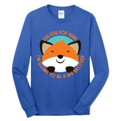Oh For Fox Sake Going To Be The Big Brother TShir Cool Gift Tall Long Sleeve T-Shirt