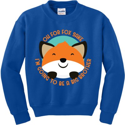 Oh For Fox Sake Going To Be The Big Brother TShir Cool Gift Kids Sweatshirt