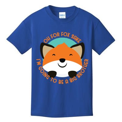Oh For Fox Sake Going To Be The Big Brother TShir Cool Gift Kids T-Shirt