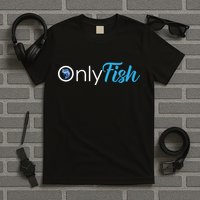 Only Fish Fishing T-Shirt