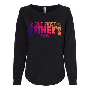 Our First Fathers Day Newborn Gift Womens California Wash Sweatshirt