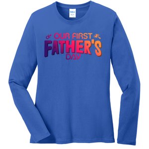 Our First Fathers Day Newborn Gift Ladies Long Sleeve Shirt