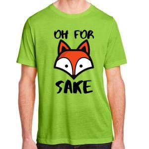 Oh For Fox Sake Hilarious Pun Joke Gift For Fox Lovers Gift Adult ChromaSoft Performance T-Shirt