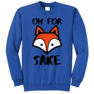 Oh For Fox Sake Hilarious Pun Joke Gift For Fox Lovers Gift Sweatshirt