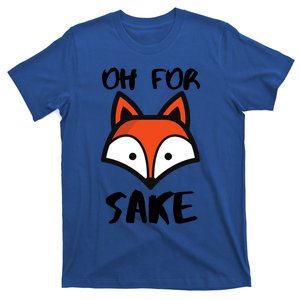 Oh For Fox Sake Hilarious Pun Joke Gift For Fox Lovers Gift T-Shirt