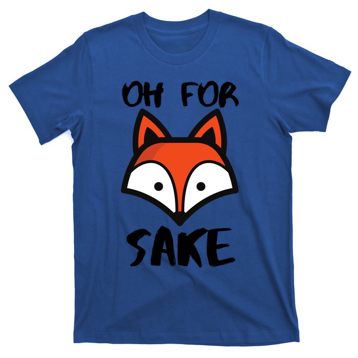 Oh For Fox Sake Hilarious Pun Joke Gift For Fox Lovers Gift T-Shirt