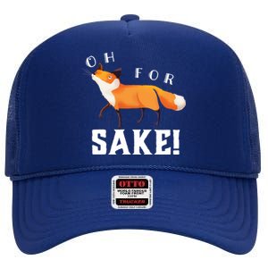 Oh For Fox Sake Humorous Animal Pun Gift High Crown Mesh Back Trucker Hat