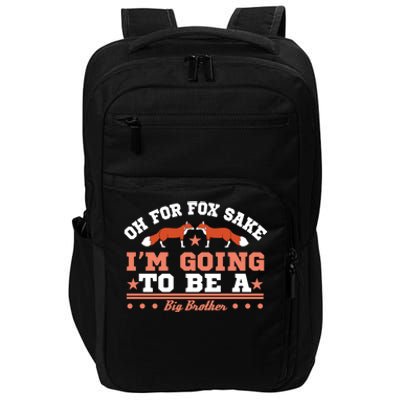 Oh For Fox Sake I Am Going To Be A Brother Gift Impact Tech Backpack