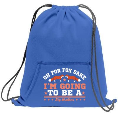 Oh For Fox Sake I Am Going To Be A Brother Gift Sweatshirt Cinch Pack Bag