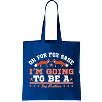 Oh For Fox Sake I Am Going To Be A Brother Gift Tote Bag