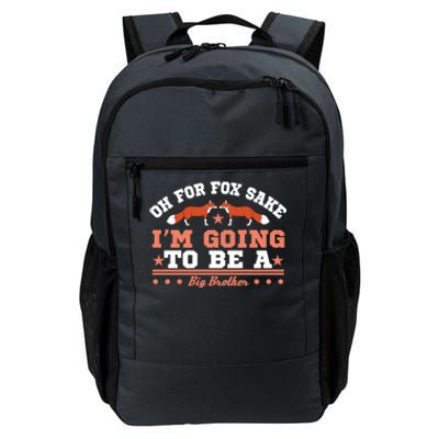 Oh For Fox Sake I Am Going To Be A Brother Gift Daily Commute Backpack