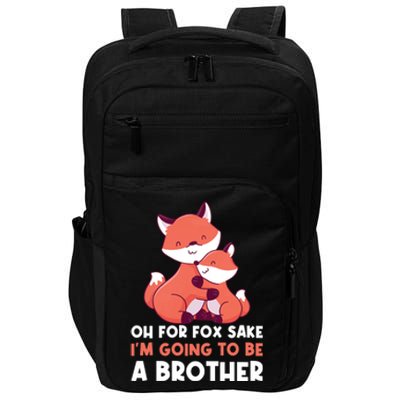 Oh For Fox Sake Im Going To Be A Brother Gift Impact Tech Backpack