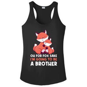 Oh For Fox Sake Im Going To Be A Brother Gift Ladies PosiCharge Competitor Racerback Tank