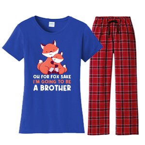 Oh For Fox Sake Im Going To Be A Brother Gift Women's Flannel Pajama Set