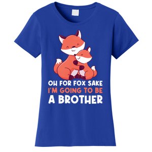 Oh For Fox Sake Im Going To Be A Brother Gift Women's T-Shirt