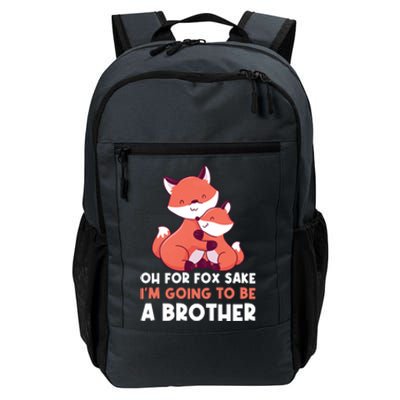 Oh For Fox Sake Im Going To Be A Brother Gift Daily Commute Backpack