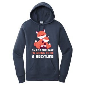 Oh For Fox Sake Im Going To Be A Brother Gift Women's Pullover Hoodie