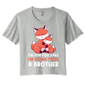 Oh For Fox Sake Im Going To Be A Brother Gift Women's Crop Top Tee