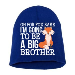 Oh For Fox Sake Im Going To Be A Big Brother Foxes Gift Short Acrylic Beanie