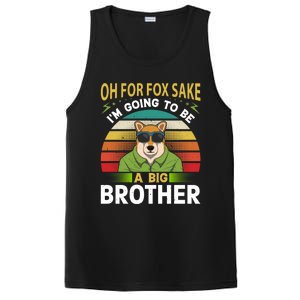 Oh For Fox Sake Im Going To Be A Big Brother Funny Gift PosiCharge Competitor Tank