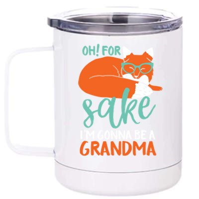 Oh For Fox Sake Im Gonna Be A Grandma Funny Cute Pregnancy Gift 12 oz Stainless Steel Tumbler Cup