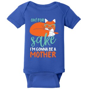 Oh For Fox Sake Im Gonna Be A Mother Funny Cute Pregnancy Great Gift Baby Bodysuit