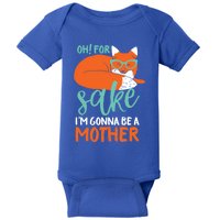 Oh For Fox Sake Im Gonna Be A Mother Funny Cute Pregnancy Great Gift Baby Bodysuit