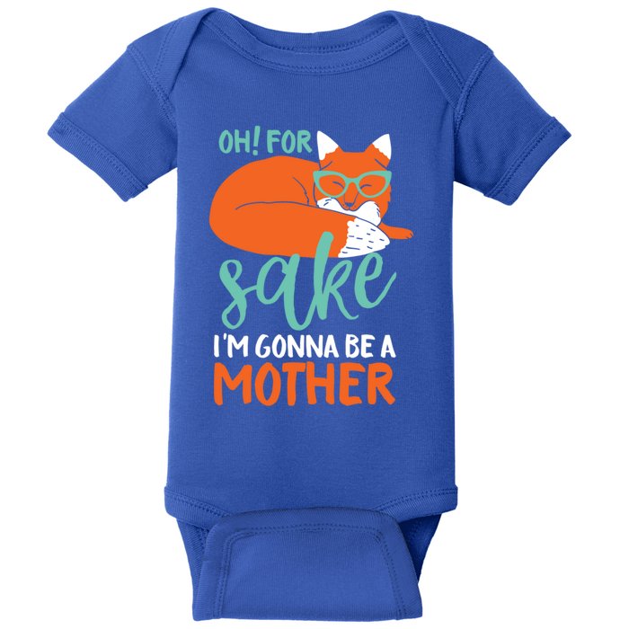 Oh For Fox Sake Im Gonna Be A Mother Funny Cute Pregnancy Great Gift Baby Bodysuit