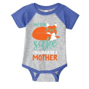 Oh For Fox Sake Im Gonna Be A Mother Funny Cute Pregnancy Great Gift Infant Baby Jersey Bodysuit