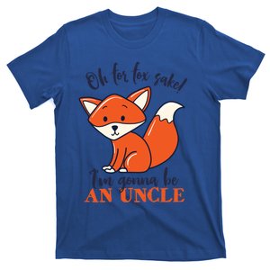 Oh For Fox Sake Im Gonna Be An Uncle Funny Cute Pregnancy Funny Gift T-Shirt