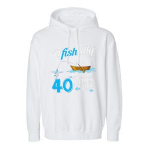 OFishally Forty Funny Fisherman Birthday Fishing Gif Garment-Dyed Fleece Hoodie